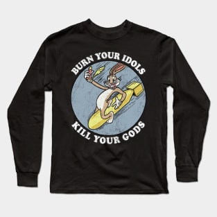 Burn Your Idols  / Vintage Aesthetic Meme Design Long Sleeve T-Shirt